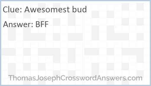 Awesomest bud Answer