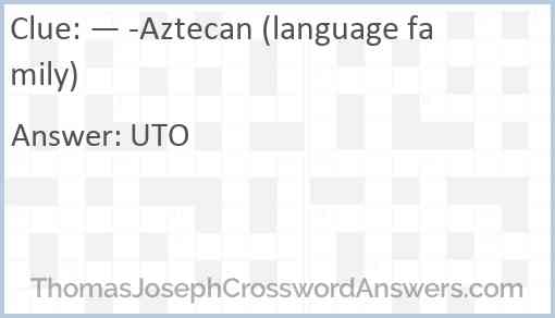— -Aztecan (language family) Answer
