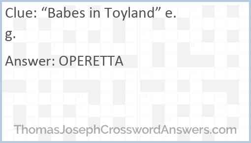 “Babes in Toyland” e.g. Answer