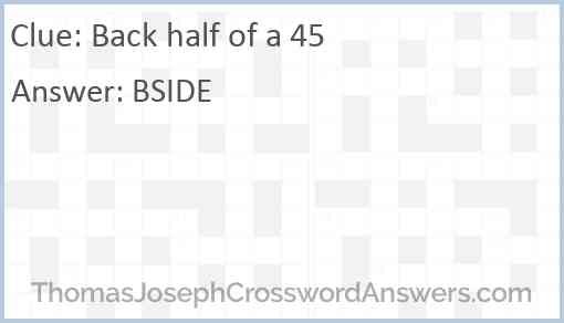 Back half of a 45 Answer