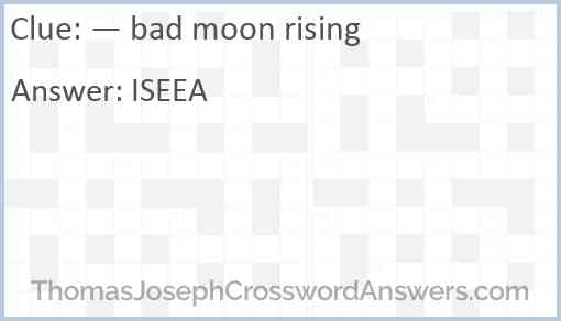 — bad moon rising Answer