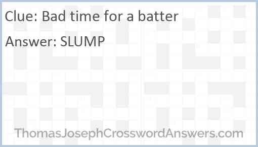 Bad time for a batter Answer