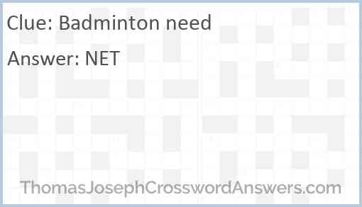 Badminton need crossword clue ThomasJosephCrosswordAnswers com