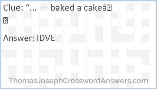 “... — baked a cake” Answer