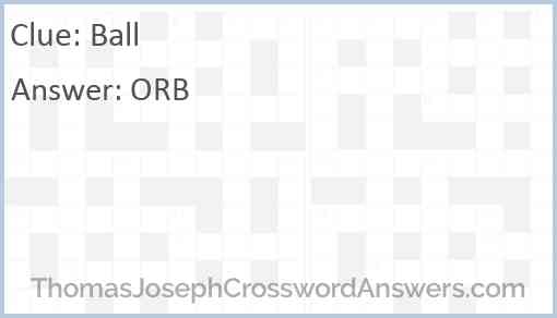 Ball crossword clue ThomasJosephCrosswordAnswers com