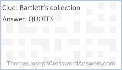 Bartlett’s collection Answer