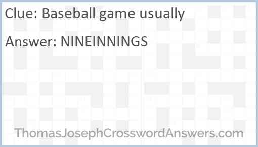Baseball game usually Answer