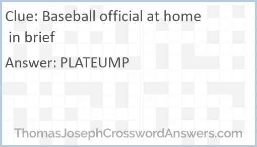 Baseball official at home in brief Answer