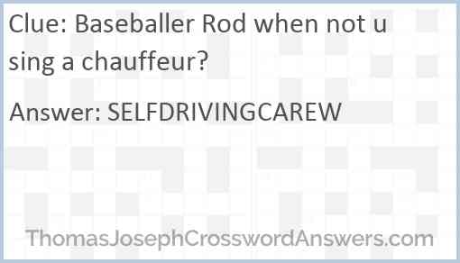 Baseballer Rod when not using a chauffeur? Answer