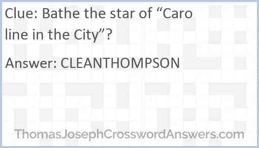 Bathe the star of “Caroline in the City”? Answer