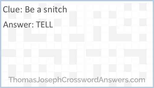 Be a snitch Answer