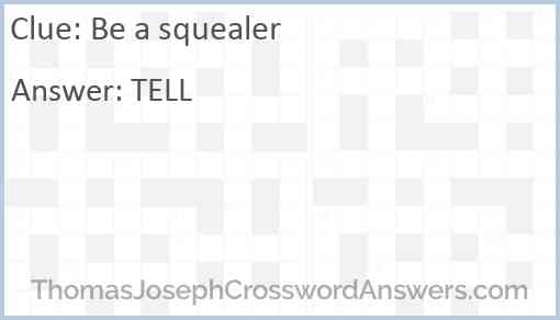 Be a squealer Answer