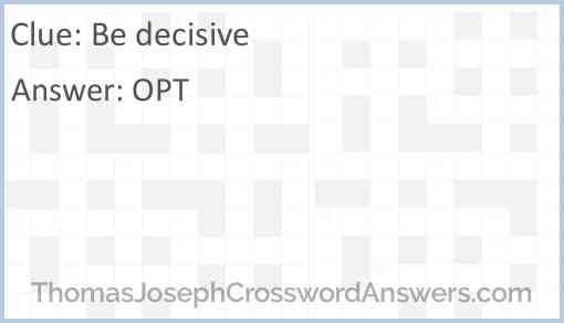 Be decisive Answer