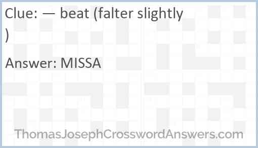— beat (falter slightly) Answer