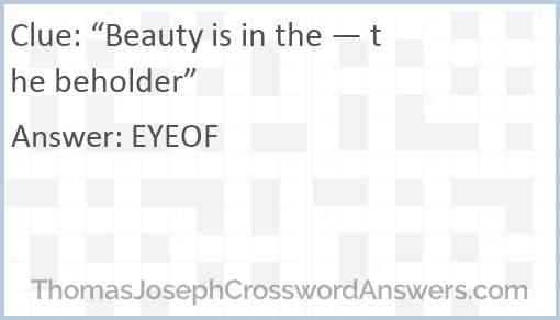 “Beauty is in the — the beholder” Answer