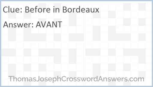 Before in Bordeaux crossword clue ThomasJosephCrosswordAnswers com
