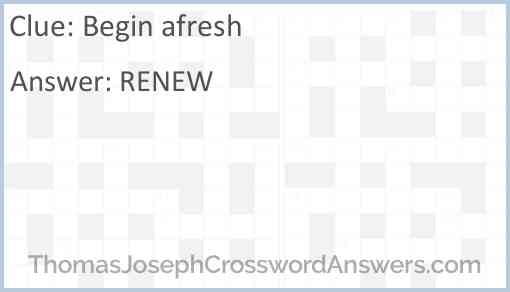 Begin afresh Answer