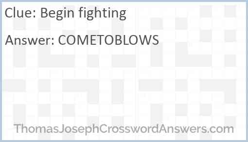 Begin fighting Answer