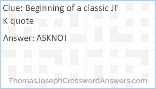 Beginning of a classic JFK quote Answer