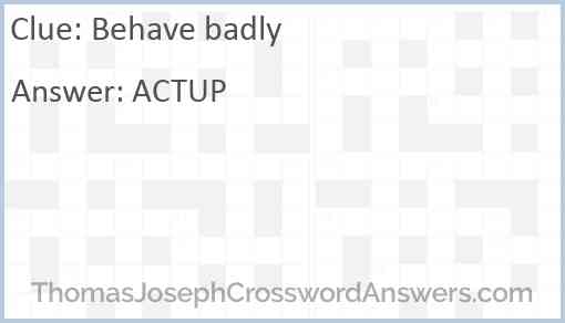 Behave badly Answer