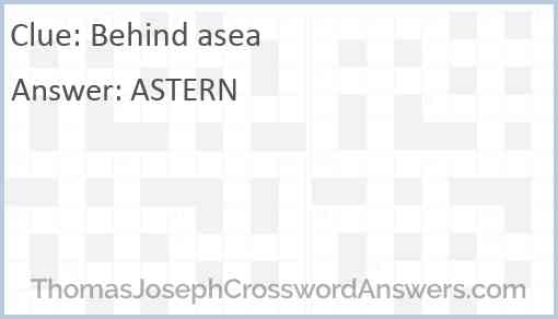 Behind asea Answer