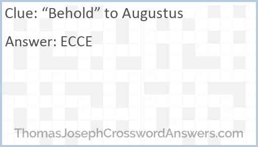 “Behold” to Augustus Answer