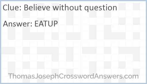 Believe without question Answer