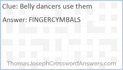 Belly dancers use them Answer