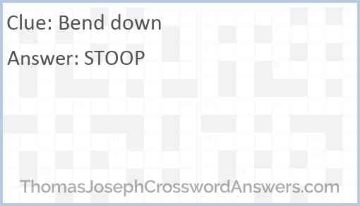 Bend down crossword clue ThomasJosephCrosswordAnswers com