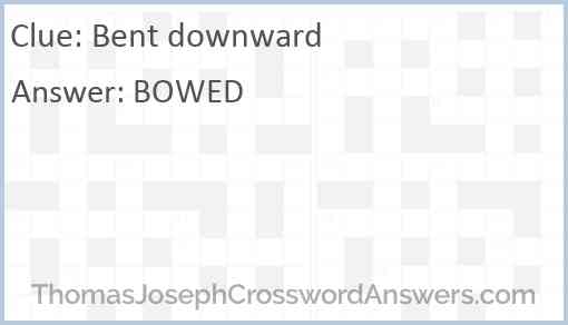 Bent downward Answer