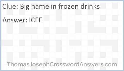 Big name in frozen drinks Answer