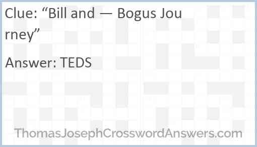 “Bill and — Bogus Journey” Answer