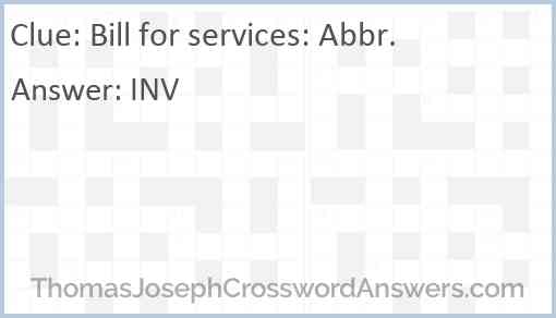 Bill for services: Abbr. Answer
