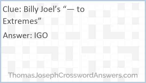 Billy Joel’s “— to Extremes” Answer