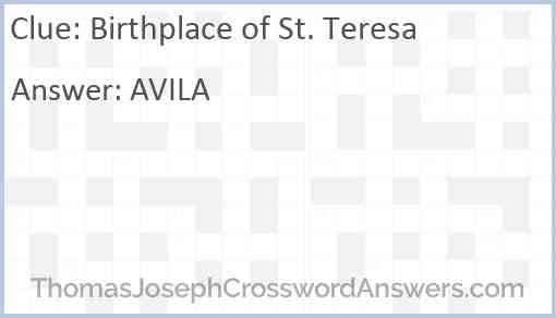 Birthplace of St. Teresa Answer