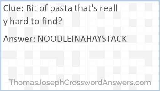 Bit of pasta that's really hard to find? Answer