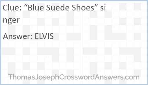 “Blue Suede Shoes” singer Answer
