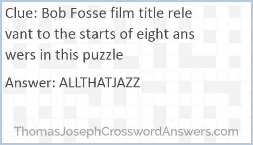 Bob Fosse film title relevant to the starts of eight answers in this puzzle Answer