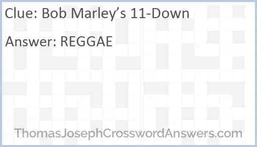 Bob Marley s 11 Down crossword clue ThomasJosephCrosswordAnswers com