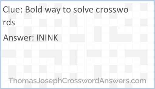 Bold way to solve crosswords crossword clue