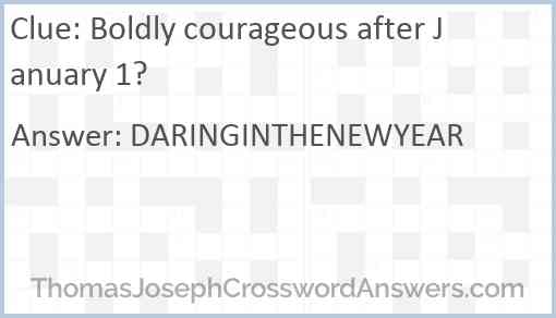 Boldly courageous after January 1? Answer