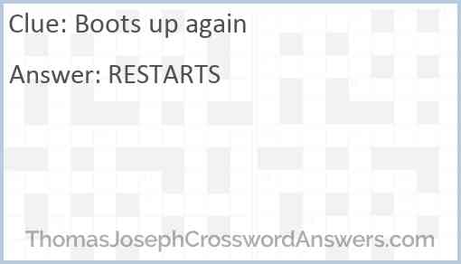 Boots up again crossword clue ThomasJosephCrosswordAnswers com