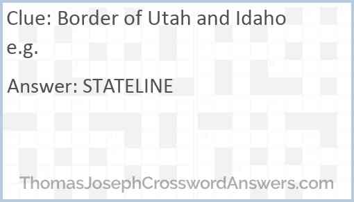 Border of Utah and Idaho e.g. Answer