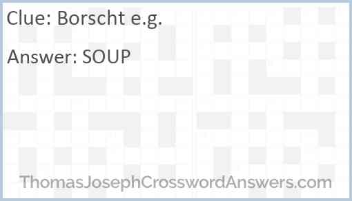 Borscht e.g. Answer
