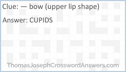 — bow (upper lip shape) Answer