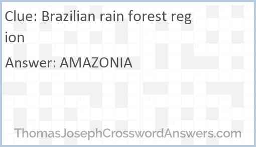 Brazilian rain forest region Answer