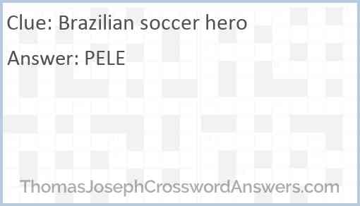 Brazilian soccer hero Answer