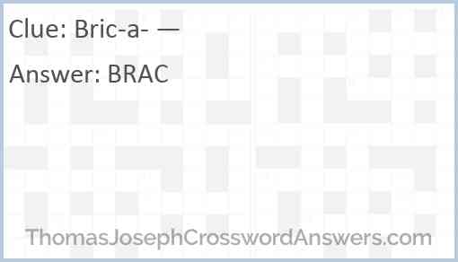Bric-a- — Answer