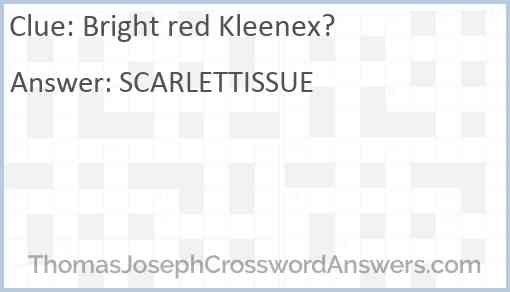 Bright red Kleenex? Answer