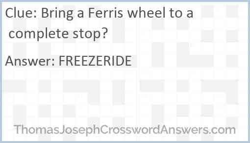 Bring a Ferris wheel to a complete stop? Answer